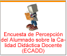 Encuesta de Percepci�n del Alumnado Sobre la Calidad Did�ctica Docente (ECADD)
