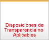 Disposiciones de Transparencia no Aplicables.